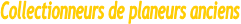 Collectionneurs de planeurs anciens